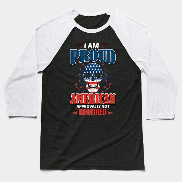 I'm proud American approval is not required Baseball T-Shirt by Global Gear